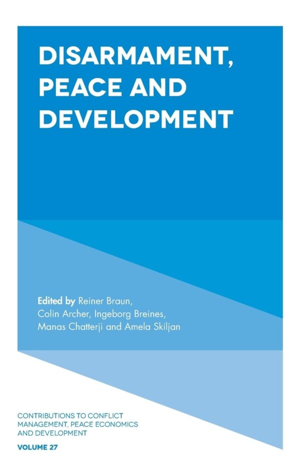 Disarmament, Peace and Development: 27 (Contributions to Conflict Management, Peace Economics and Development)