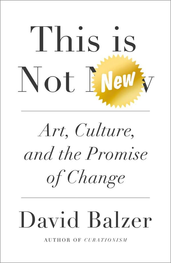 This Is Not New: Art, Culture and the Promise of Change