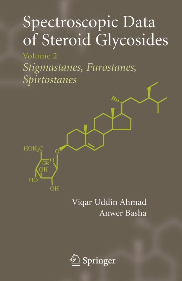 SPECTROSCOPIC DATA OF STEROID GLYCOSIDES, VOLUME 2: SPECTROSCOPIC DATA OF STEROID GLYCOSIDES
