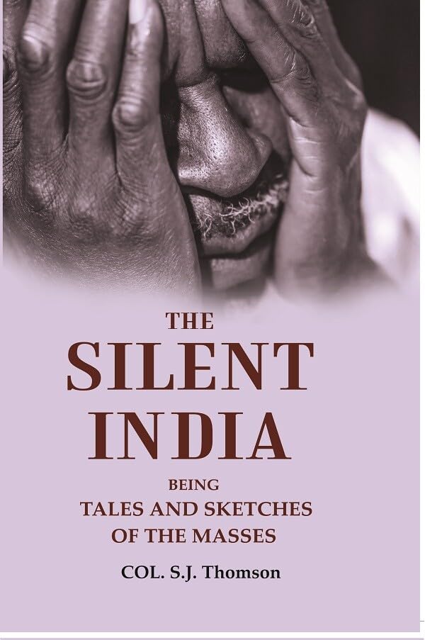 The silent India: being tales and sketches of the masses