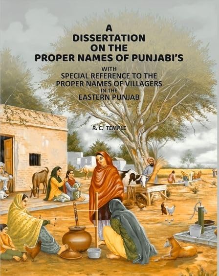 A Dissertation on The Proper Names of Punjabiʼs : With Special Reference to the Proper Names of Villagers in the Eastern Punjab