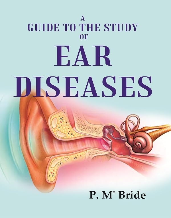A Guide to the Study of Ear Diseases [Hardcover]