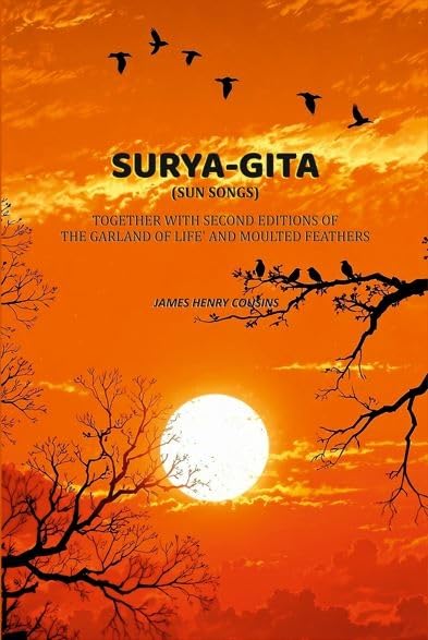 Surya-Gita (Sun Songs):Together With Second Editions Of 'The Garland Of Life' And Moulted Feathers [Hardcover]