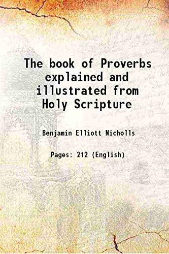 The book of Proverbs explained and illustrated from Holy Scripture 1842