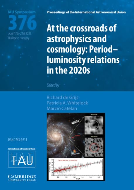 At the Cross-Roads of Astrophysics and Cosmology (IAU S376): Period-Luminosity Relations in the 2020s (Proceedings of the International Astronomical Union Symposia and Colloquia)