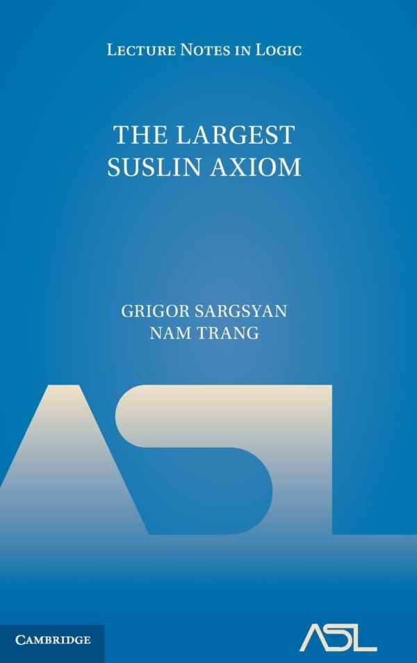 The Largest Suslin Axiom: 56 (Lecture Notes in Logic, Series Number 56)
