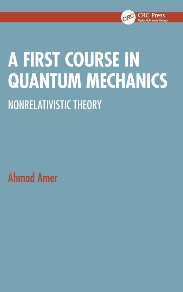 A First Course in Quantum Mechanics: Nonrelativistic Theory