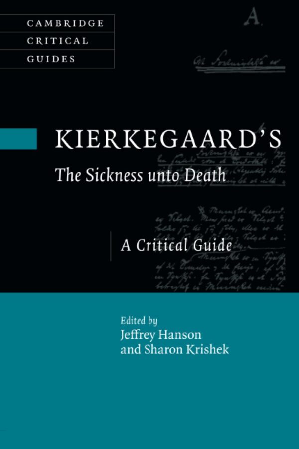 Kierkegaard's The Sickness Unto Death: A Critical Guide (Cambridge Critical Guides)