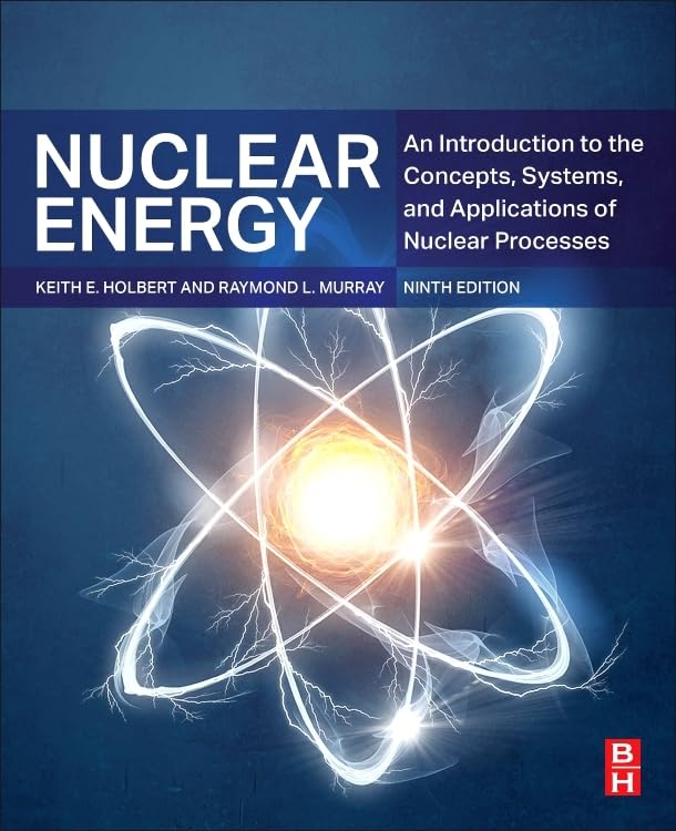 Nuclear Energy: An Introduction to the Concepts, Systems, and Applications of Nuclear Processes