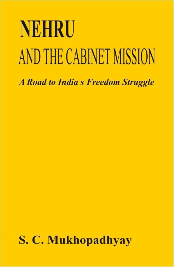 Nehru and the Cabinet Mission: a Road to India's Freedom Struggle
