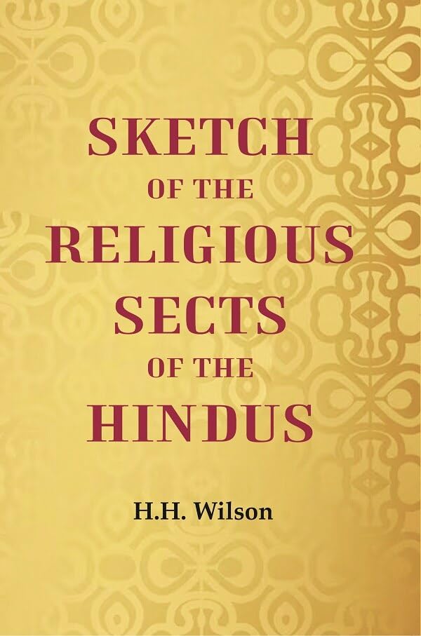 Sketch of the Religious Sects of the Hindus [Hardcover]