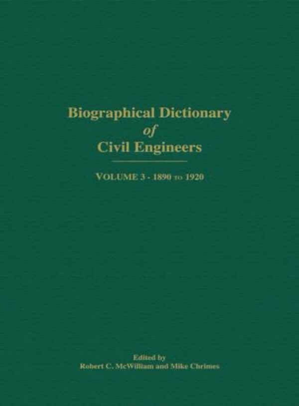 Biographical Dictionary of Civil Engineers in Great Britain and Ireland: 1890-1920 (3)