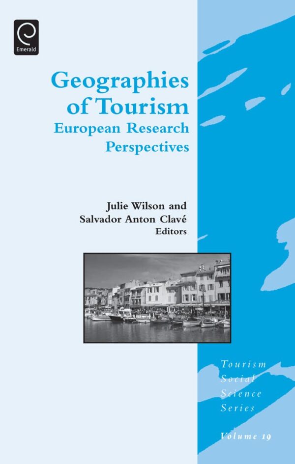 Geographies of Tourism: European Research Perspectives: 19 (Tourism Social Science, 19)