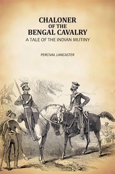 Chaloner Of The Bengal Cavalry: A Tale Of The Indian Mutiny [Hardcover]