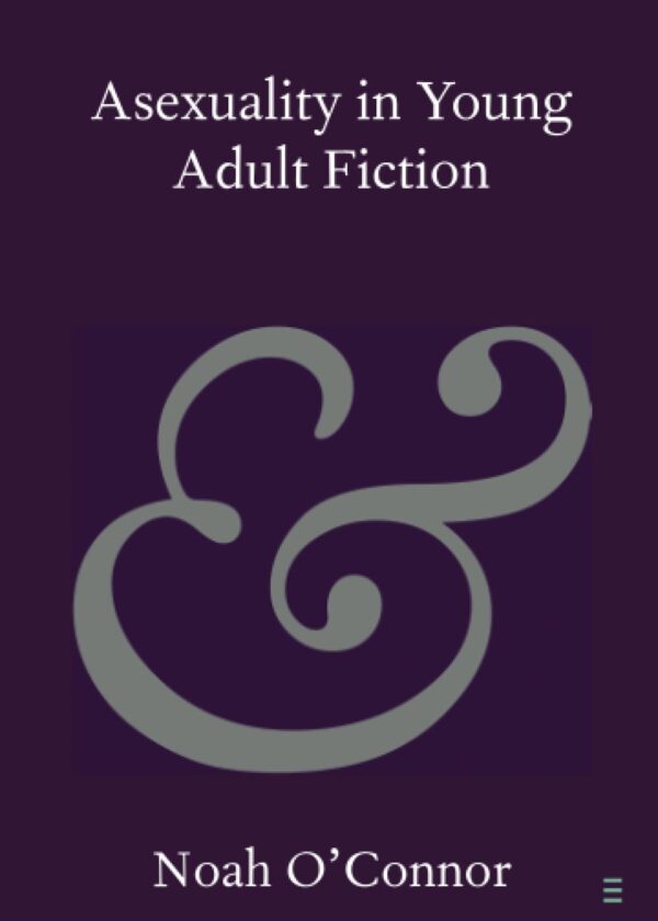 Asexuality in Young Adult Fiction (Elements in Publishing and Book Culture)