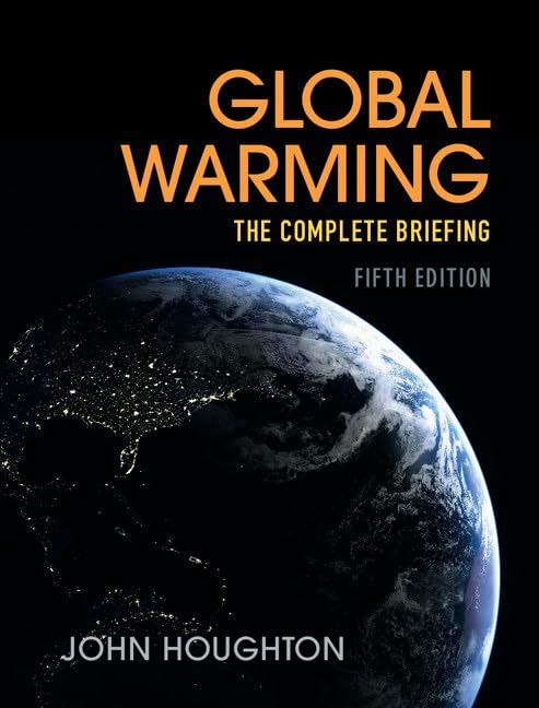GLOBAL WARMING: THE COMPLETE BRIEFING. 5TH ED.