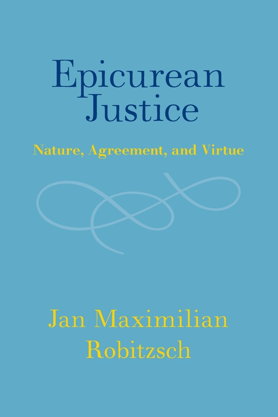 Epicurean Justice: Nature, Agreement, and Virtue