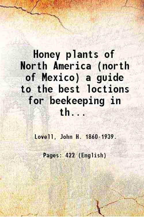 Honey plants of North America (north of Mexico):a guide to the best loctions for beekeeping in the United States [Hardcover]