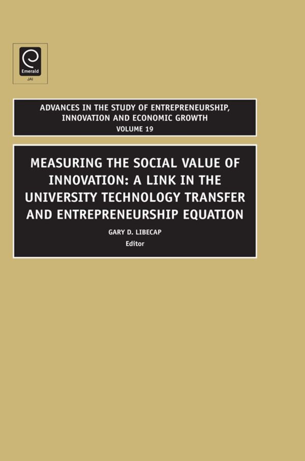 Measuring the Social Value of Innovation: A Link in the University Technology Transfer and Entrepreneurship Equation