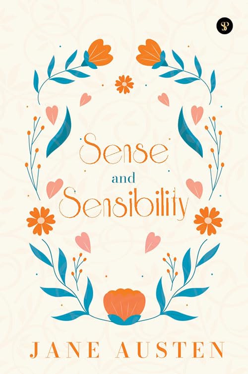 Sense And Sensibility (The Essential Unabridged Edition of a Timeless Classic)