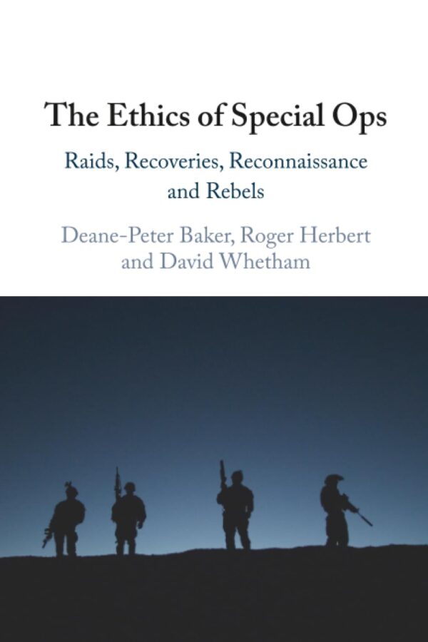 The Ethics of Special Ops: Raids, Recoveries, Reconnaissance and Rebels