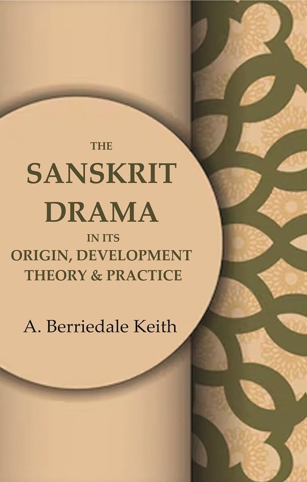 The Sanskrit Drama in its Origin, Development Theory & Practice [Hardcover]