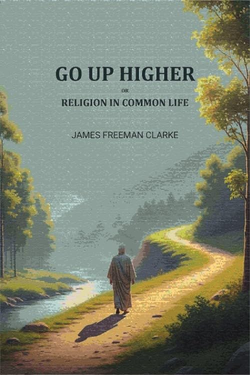 Go up higher; or, Religion in common life [Hardcover]