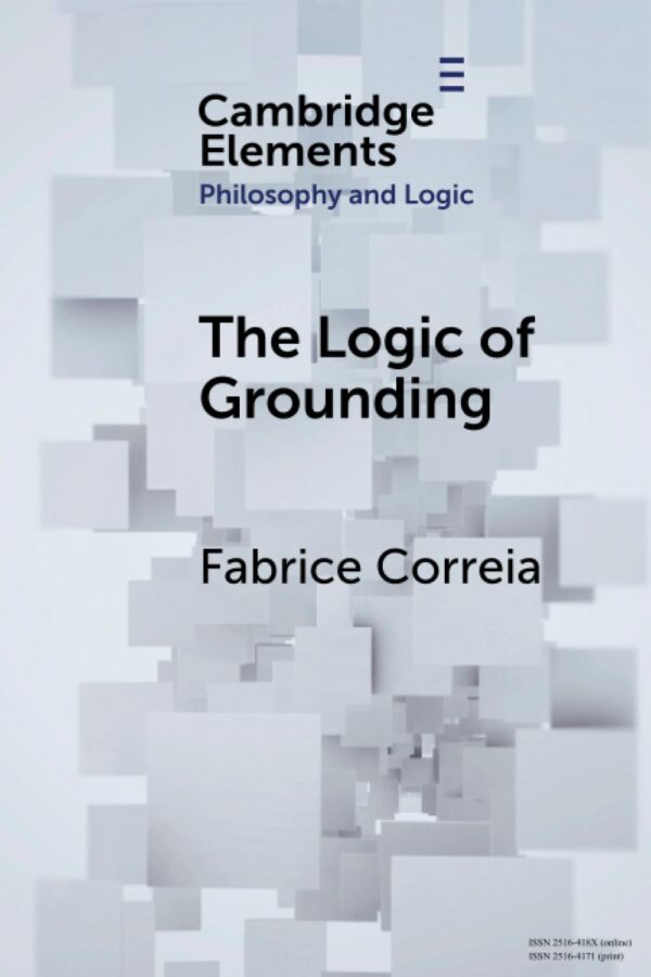 The Logic of Grounding (Elements in Philosophy and Logic)