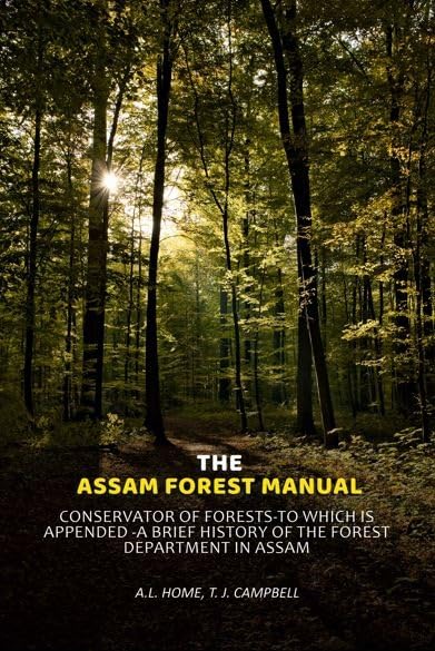 The Assam Forest Manual Conservator Of Forests-To Which Is Appended -A Brief History Of The Forest Department In Assam [Hardcover]