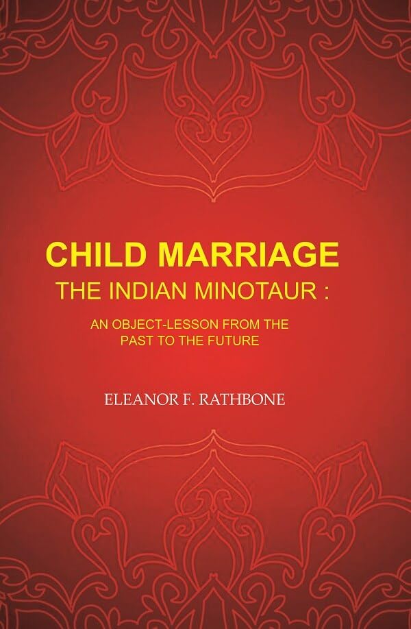 Child Marriage the Indian Minotaur: An Object-Lesson from the Past to the Future