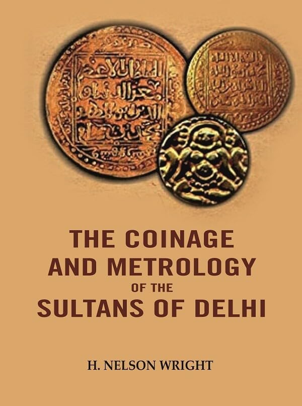 The Coinage And Metrology of the Sultans of Delhi [Hardcover]
