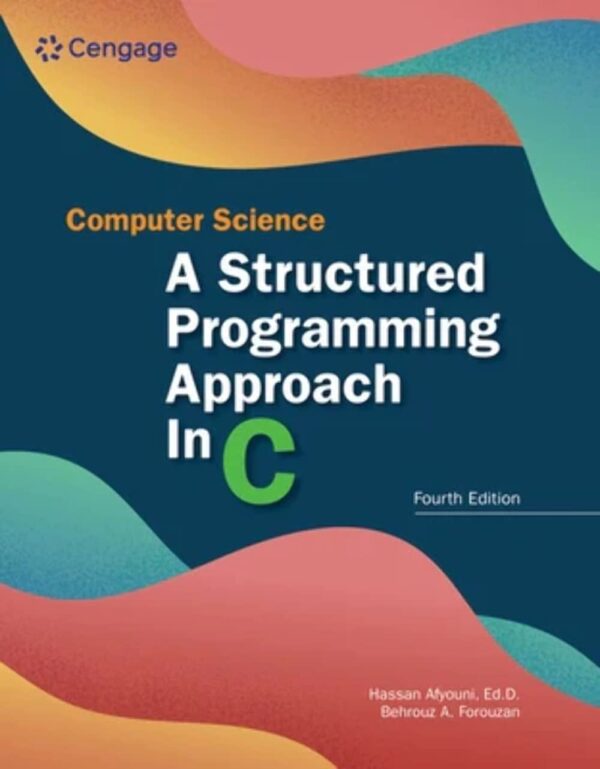 Computer Science: A Structured Programming Approach in C: A Structured Programming Approach in C (The Mindtap Course List)