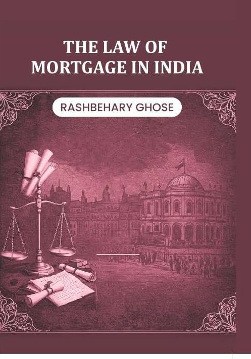 The Law of Mortgage in India