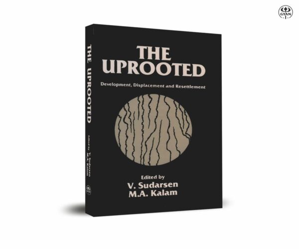 The Uprooted: Development, Displacement and Resettlement