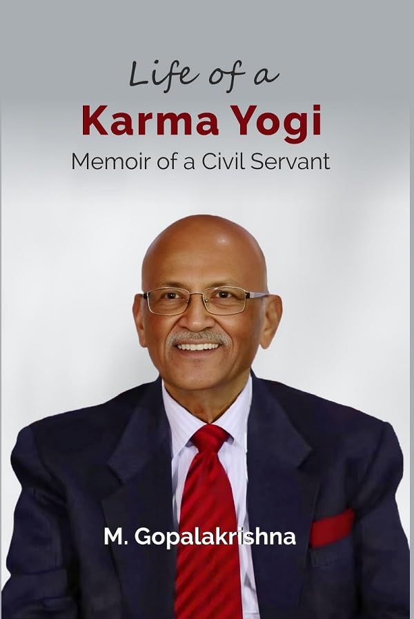 Life of a Karma Yogi: Memoir of a Civil Servant