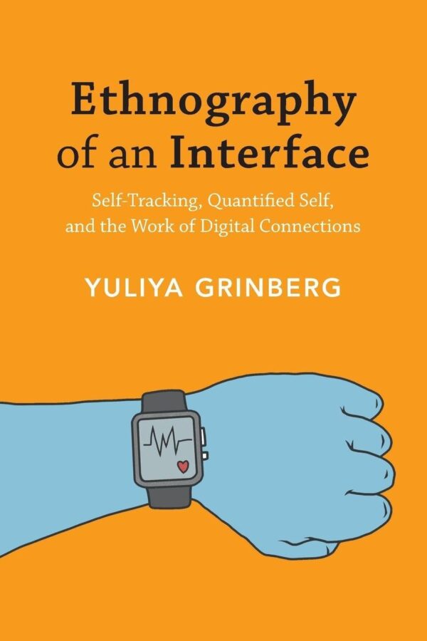 Ethnography of an Interface: Self-tracking, Quantified Self, and the Work of Digital Connections