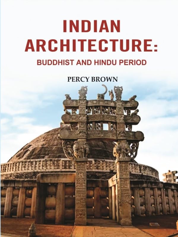 Indian Architecture: Buddhist and Hindu Period [Hardcover]