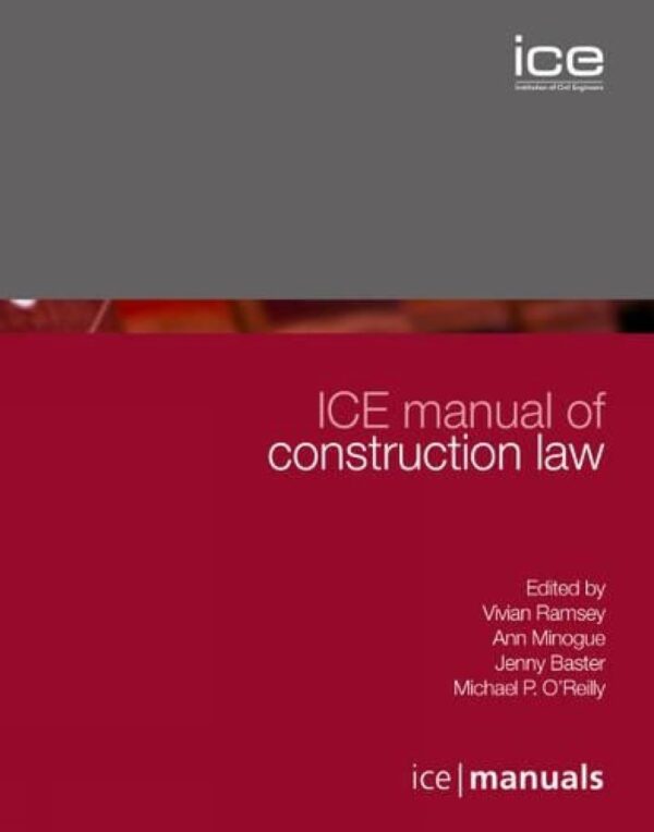 ICE Manual of Construction Law: (formerly Construction Law Handbook): 8 (ICE Manuals)
