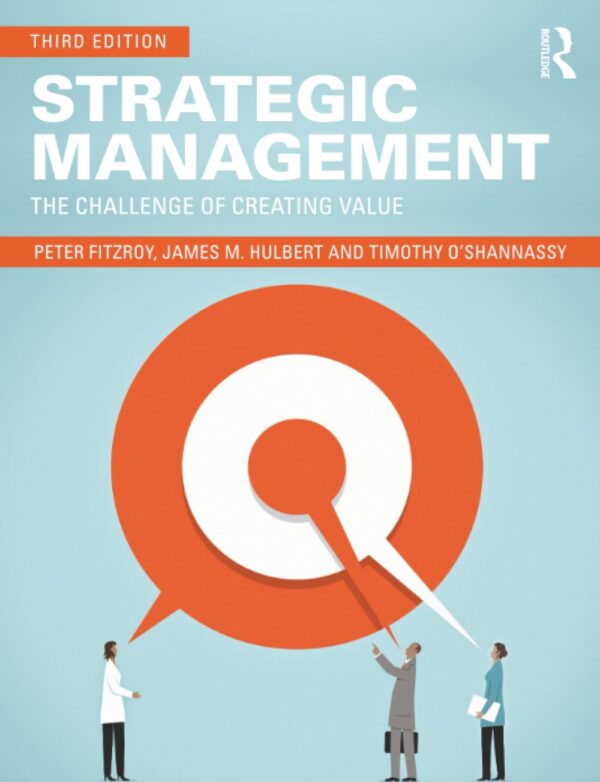 STRATEGIC MANAGEMENT : THE CHALLENGE OF CREATING VALUE, 3RD EDITION