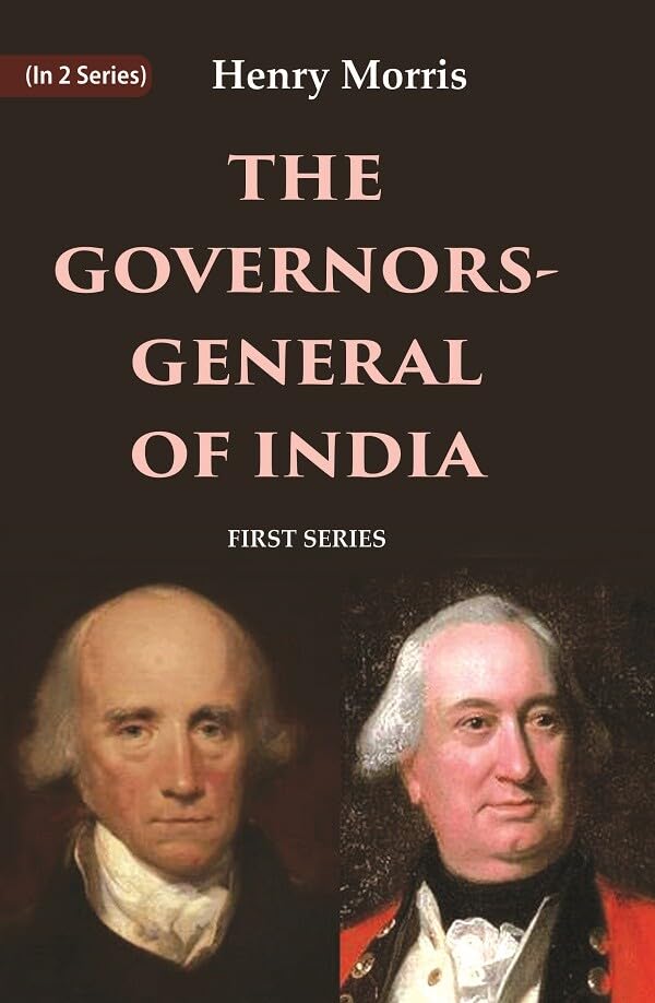 The Governors-General of India: First Series 1st [Hardcover]