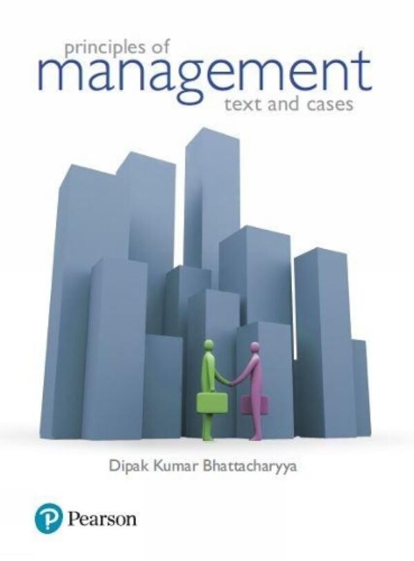PRINCIPLES OF MANAGEMENT: TEXT AND CASES