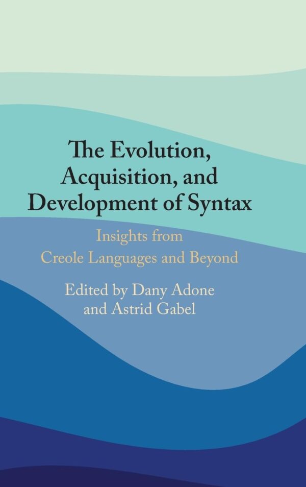 The Evolution, Acquisition and Development of Syntax