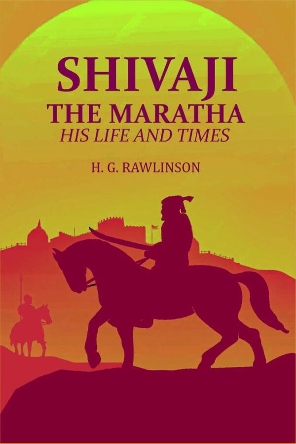 Shivaji the Maratha: His Life and Times [Hardcover]