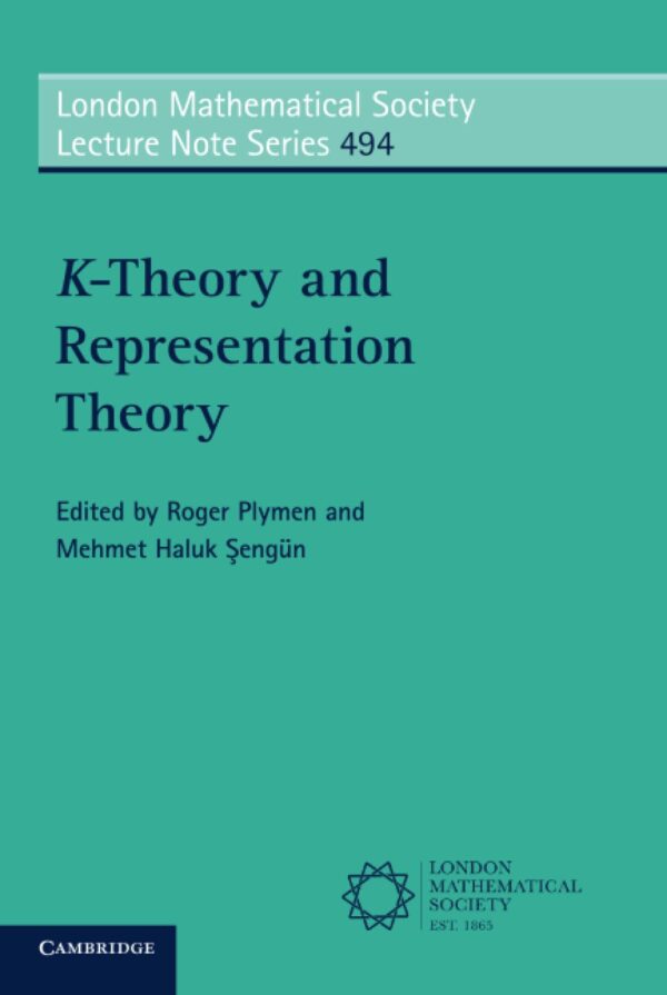 K-theory and Representation Theory: 494 (London Mathematical Society Lecture Note, 494)