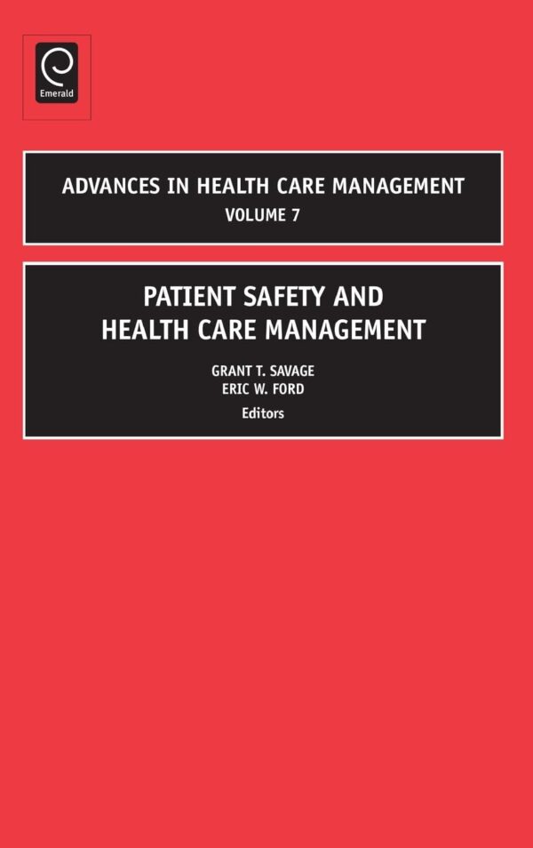 Patient Safety in Health Care Management: 7 (Adavances in Health Care Management, 7)
