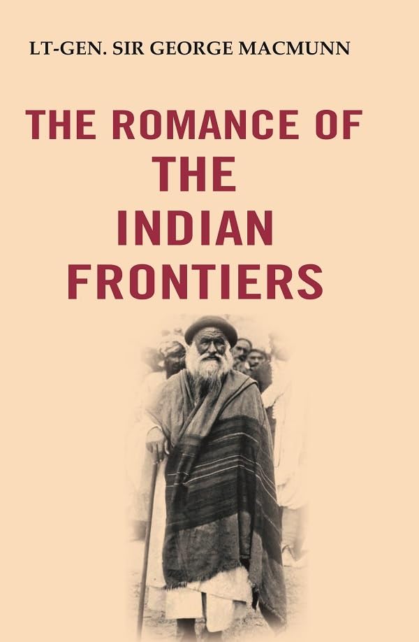 The Romance of the Indian Frontiers [Hardcover]