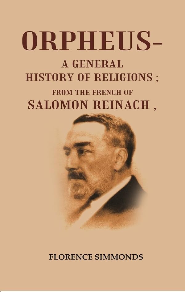 Orpheus- A General History of Religions: From the French of Salomon Reinach