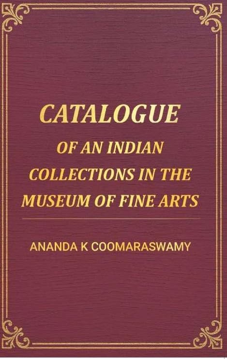 Catalogue of an Indian Collections in the Museum of Fine Arts