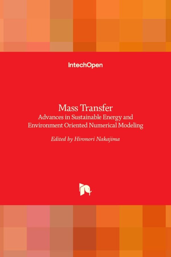 Mass Transfer: Advances in Sustainable Energy and Environment Oriented Numerical Modeling