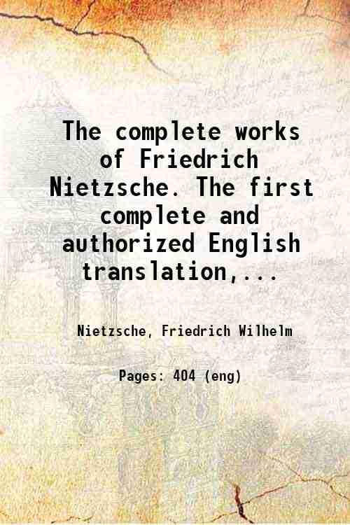 The complete works of Friedrich Nietzsche:The first complete and authorized English translation [Hardcover]